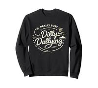 Dilly Dally, Une Vie de Procrastination Vraiment occupée Sweatshirt
