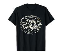 Dilly Dally, Une Vie de Procrastination Vraiment occupée T-Shirt