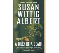 Dilly of a Death (China Bayles Mystery) by Susan Wittig Albert (2005-04-05)