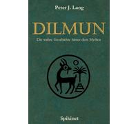 Dilmun: Die wahre Geschichte hinter dem Mythos