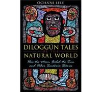 Diloggun Tales of the Natural World by Ochani Ochani Lele Lele Ocha,ni Lele (Auteur)
