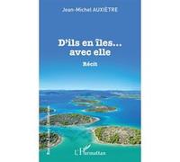 D'ils en îles... avec elle Récit - Jean-Michel Auxiètre - L'harmattan - broché - Récit