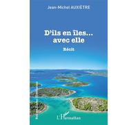 D'ils en îles... avec elle Récit - Jean-Michel Auxiètre - L'harmattan - broché - Récit