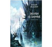 Roger Zelazny – Dilvish le damné : L'intégrale – Traduction Michelle Charrier – Broché