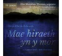 Dilys Elwyn-Edwards: Mae Hiraeth Yn Y Mor: And Other Songs