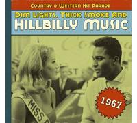 Dim Lights, Thick Smoke & Hillbilly Music: Country & Western Hit Parade 1967 by Various Artists (2013-05-04)