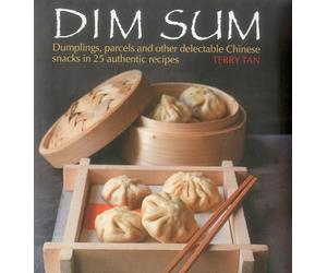 Dim Sum: Dumplings, Parcels and Other Delectable Chinese Snacks in 25 Authentic Recipes