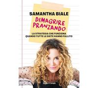 Dimagrire pranzando. La strategia che funziona quando tutte le diete hanno fallito