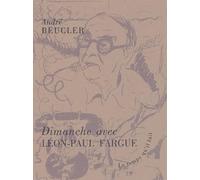 Dimanche avec Léon-Paul Fargue