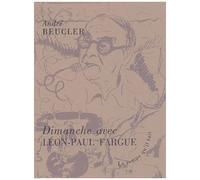 Dimanche Avec Leon-Paul Fargue