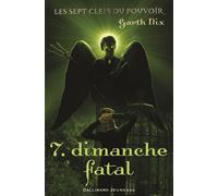 Garth Nix – Les sept clefs du pouvoir, Tome 7 : Dimanche fatal – Broché – Gallimard Jeunesse
