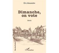 Eric Alexandre – Dimanche, on vote – Roman – Broché