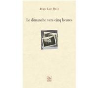 Jean-Luc Buis – Dimanche vers cinq heures – Roman – Broché