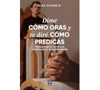 Dime Cómo Oras Y Te Diré Cómo Predicas