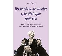 Dime Como Te Sientes Y Te Dire Que Peli Ver Riera, Ana (Auteur)