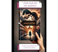 Dime que no me quieres: El amor prohibido que Cambió sus vidas