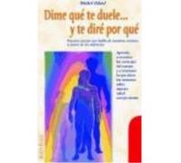 Dime Qué Te Duele Y Te Diré Porqué. Aprenda A Escuchar Los Mensajes Del Cuerpo Y A Reconocer Lo Que Dicen Los Síntomas Sobre Nuestra Salud Cuerpo-Mente - Michel Odoul Michel Odoul (Auteur)