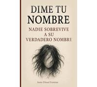 DIME TU NOMBRE: Nadie sobrevive a su verdadero nombre