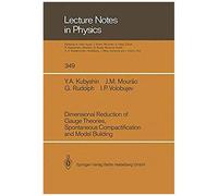 Dimensional Reduction Of Gauge Theories, Spontaneous Compactification And Model Building