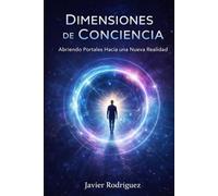 Dimensiones de Conciencia: Abriendo Portales Hacia una Nueva Realidad