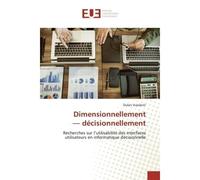 Dimensionnellement décisionnellement Recherches sur l'utilisabilité des interfaces utilisateurs en informatique décisionnelle - Du an VUJOSEVI - Universitaires Europeennes - broché - Livre