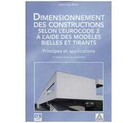 Dimensionnement Des Constructions Selon L'eurocode 2 À L'aide Des Modèles Bielles Et Tirants - Principes Et Applications