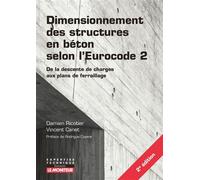 Dimensionnement des structures en béton selon l'Eurocode 2 De la descente de charges aux plans de ferraillage - Vincent Canet - Le Moniteur - broché - Etude
