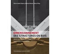 Dimensionnement des structures en bois Pierre-André Dupraz (Auteur), Markus Mooser (Auteur), Denis Pflug (Auteur)