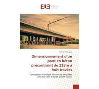 Dimensionnement d'un pont en béton précontraint de 228m à huit travées Conception et analyse structurale détaillées avec les voies d'accès amont et aval - Fabrice NTIMUGURA - Universitaires Europeenne