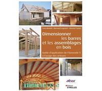 Dimensionner les barres et les assemblages en bois Bernard Legrand (Auteur), Vincent Tastet (Auteur), Yves Benoît (Auteur)
