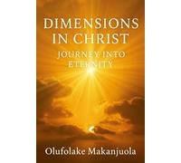 Dimensions in Christ: Journey into Eternity - Prayer Guides for Deeper Union with God