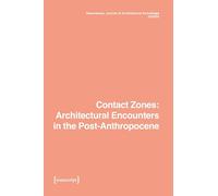 Dimensions. Journal of Architectural Knowledge: Vol. 5, No. 10/2025: Contact Zones: Architectural Encounters in the Post-Anthropocene