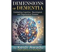 DIMENSIONS OF DEMENTIA: Combatting Cognitive, Neurological and Degenerative Diseases