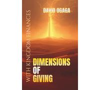 Dimensions of Giving: Giving To The Lord With Your Kingdom Finances: A Bible Study on the Importance of Tithes and Offerings for Men and Women