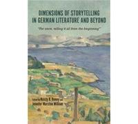 Dimensions of Storytelling in German Literature and Beyond Dimensions of Storytelling in German Literature and Beyond (Auteur)