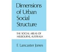 Dimensions of Urban Social Structure by Frank Lancaster Jones Frank Lancaster Jones (Auteur)