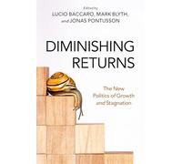 Diminishing Returns: The New Politics of Growth and Stagnation