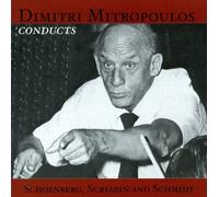 Dimitri Mitropoulous Conducts Schoenberg, Scriabine and Schmidt