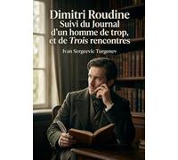 Dimitri Roudine Suivi du Journal d'un homme de trop, et de Trois rencontres: Une exploration des idéaux et des désillusions dans la Russie du XIXe siècle