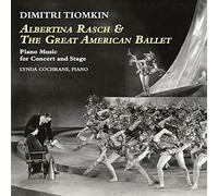 Dimitri Tiomkin - Albertina Rasch & The American Ballet: Piano Music for Concert & Stage [Import]