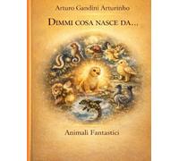 Dimmi cosa nasce da...: Animali Fantastici