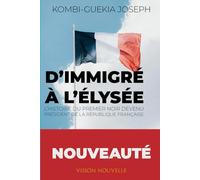 D'immigré à l'Elysée: L'histoire du premier noir devenu Président de la République Française