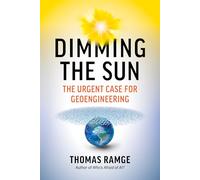Dimming the Sun: Why We Need Geoengineering to Keep the World from Falling Apart