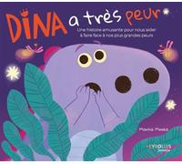 Dina a très peur: Une histoire amusante pour nous aider à faire face à nos plus grandes peurs