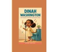 DINAH WASHINGTON: A Kids' Biography_____The Girl Who Found Her Power in Music
