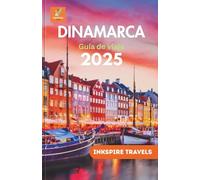Dinamarca Guía de viaje 2025: El compañero completo para viajes inolvidables y experiencias auténticas en el destino más elegante de Escandinavia.