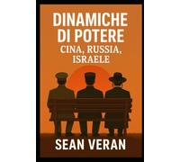 "DINAMICHE DI POTERE: CINA, RUSSIA, ISRAELE": " Dinastie, Imperi e Intrusioni Nella Storia"