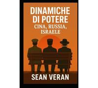 "DINAMICHE DI POTERE: CINA, RUSSIA, ISRAELE": " Dinastie, Imperi e Intrusioni Nella Storia"