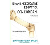 Dinamiche Educative E Didattica Con L'origami Volume 2