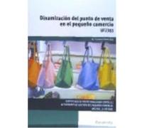 Dinamización Del Punto De Venta En El Pequeño Comercio. Certificados De Profesionalidad. Actividades De Gestión Del Pequeño Comercio - Gómez Díaz, María del Carmen Gómez Díaz, María Del Carmen (Auteur